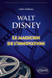 Walt Disney - Le magicien de l'innovation