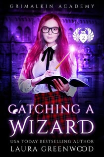 Catching A Wizard - Grimalkin Academy, #9