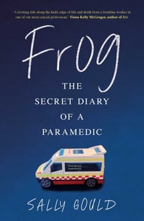 Frog - The secret diary of a paramedic