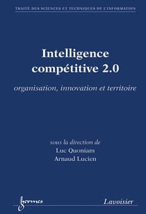 Intelligence compétitive 2.0 - organisation, innovation et territoire