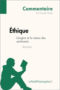 Éthique de Spinoza - L'origine et la nature des sentiments (Commentaire) - Comprendre la philosophie avec lePetitPhilosophe.fr