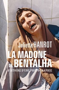 La Madone de Bentalha - Histoire d'une photographie