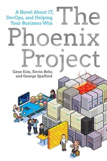 The Phoenix Project - A Novel About IT, DevOps, and Helping Your Business Win