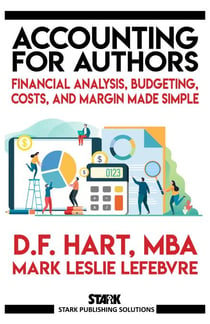 Accounting for Authors: Financial Analysis, Budgeting, Costs, and Margin Made Simple - Stark Publishing Solutions, #6