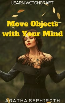 Move Objects with Your Mind - Learn Witchcraft, #3