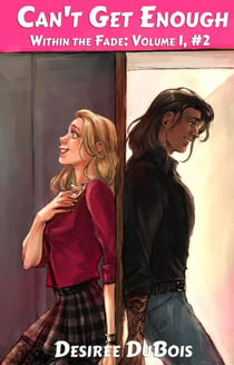 Can't Get Enough - Within the Fade: Volume 1, #2
