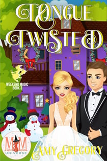 Tongue Twisted: Magic and Mayhem Universe - Weekend Magic, #3