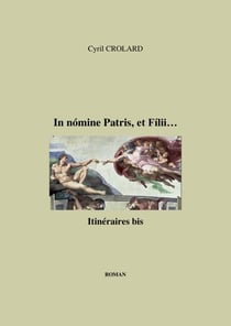 In nómine Patris,  et Fílii… - Itinéraires bis