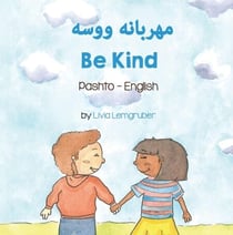 Be Kind (Pashto-English) - Language Lizard Bilingual Living in Harmony Series
