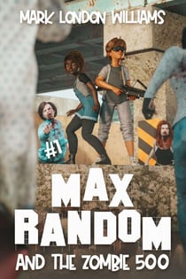 Max Random and the Zombie 500 - Max Random, #1