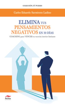 Elimina tus pensamientos negativos en 30 días - COACHING para VENCER tu vocecita interior limitante