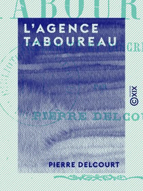 L'Agence Taboureau - Célérité et discrétion