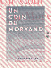 Un coin du Morvand - Le canton de Lormes