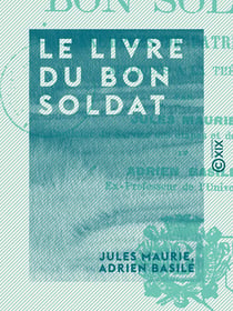 Le Livre du bon soldat - Exemples de patriotisme appliqués à la théorie