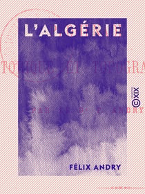 L'Algérie - Promenade historique et topographique