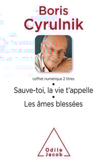 Coffret numérique - Boris Cyrulnik - Sauve-toi, la vie t'appelle ; Les Âmes blessées