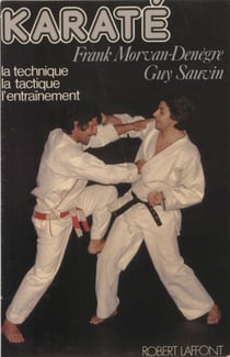 Karaté - La technique, la tactique, l'entraînement