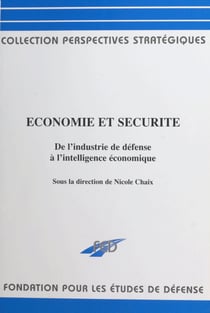 Économie et sécurité : de l'industrie de défense à l'intelligence économique