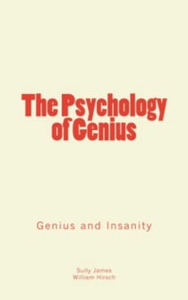 The Psychology of Genius - Genius and Insanity