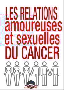 LES RELATIONS AMOUREUSES ET SEXUELLES DU CANCER