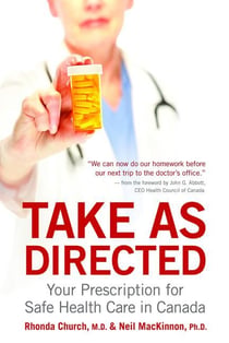 Take As Directed - Your Prescription for Safe Health Care in Canada