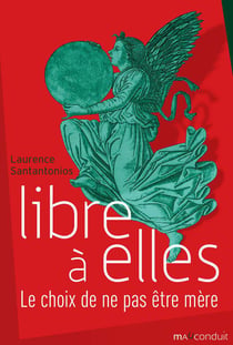 Libre à elles - Le choix de ne pas être mère