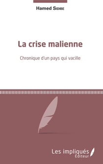 La crise malienne - Chronique d'un pays qui vacille