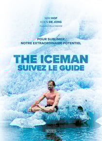 The Iceman - Suivez le guide ! - Pour sublimer votre extraordinaire potentiel