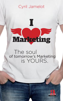 I love marketing - The soul of tomorrow's Marketing is yours