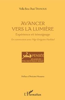 Avancer vers la lumière - Expérience et témoignage - En communion avec Mgr Grégoire Haddad