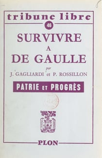 Survivre à de Gaulle - Patrie et progrès