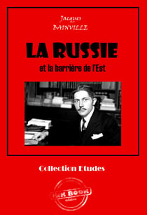La Russie et la barrière de l’Est [édition intégrale revue et mise à jour] - édition intégrale