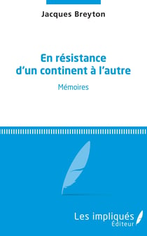 En résistance d'un continent à l'autre - Mémoires