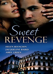 Sweet Revenge - The Martinez Marriage Revenge / The Italian Billionaire's Ruthless Revenge / The Kouros Marriage Revenge