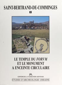 Saint-Bertrand-de-Comminges (1) : Le temple du forum et le monument à enceinte circulaire