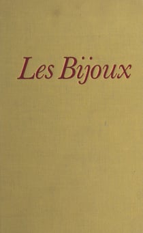Les bijoux - Ce monde rayonnant de métal et de pierre