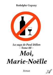 Moi, Marie-Noëlle - La saga de Paul Dillon - Tome III