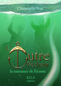 L'Outrepêcheur - Tome 1 - La naissance de l'écume