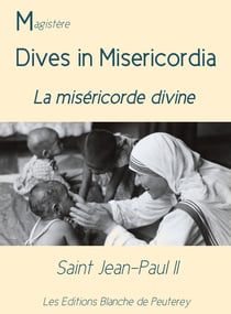Dives in misericordia - La miséricorde divine
