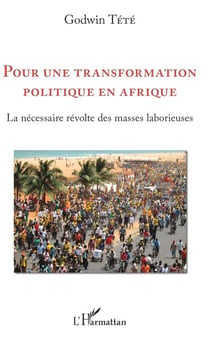 Pour une transformation politique en Afrique - La nécessaire révolte des masses laborieuses