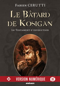 Le Testament d’involution - Le Bâtard de Kosigan, T4