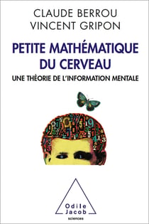 Petite mathématique du cerveau - Une théorie de l’information mentale