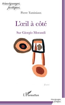 L'oeil à côté - Sur Giorgio Morandi