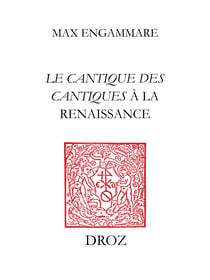"Qu'il me baise des baisiers de sa bouche" : Le Cantique des cantiques à la Renaissance - Etude et bibliographie
