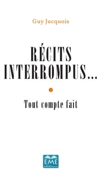 Récits interrompus... - Tout compte fait