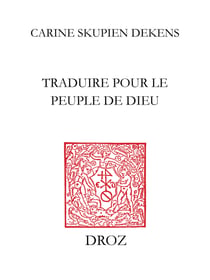 Traduire pour le peuple de Dieu - La syntaxe française dans la traduction de la Bible par Sébastien Castellion, Bâle, 1555