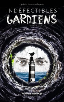 Indéfectibles gardiens - 3 récits fantastorrifiques