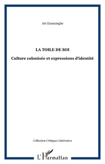 La toile de soi - Culture colonisée et expressions d'identité