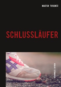 Schlussläufer - Gesammelte Satiren
