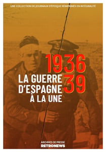 La Guerre d’Espagne à la une, 1936-1939 - Une collection de journaux d’époque réimprimés en intégralité